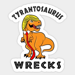 Trump Tyrantosaurus Wrecks T-shirts Sticker